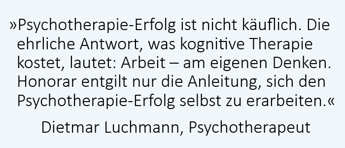 Psychotherapie-Erfolg ist nicht käuflich. Die ehrliche Antwort, was unsere Therapie kostet, lautet: Arbeit – am eigenen Denken.